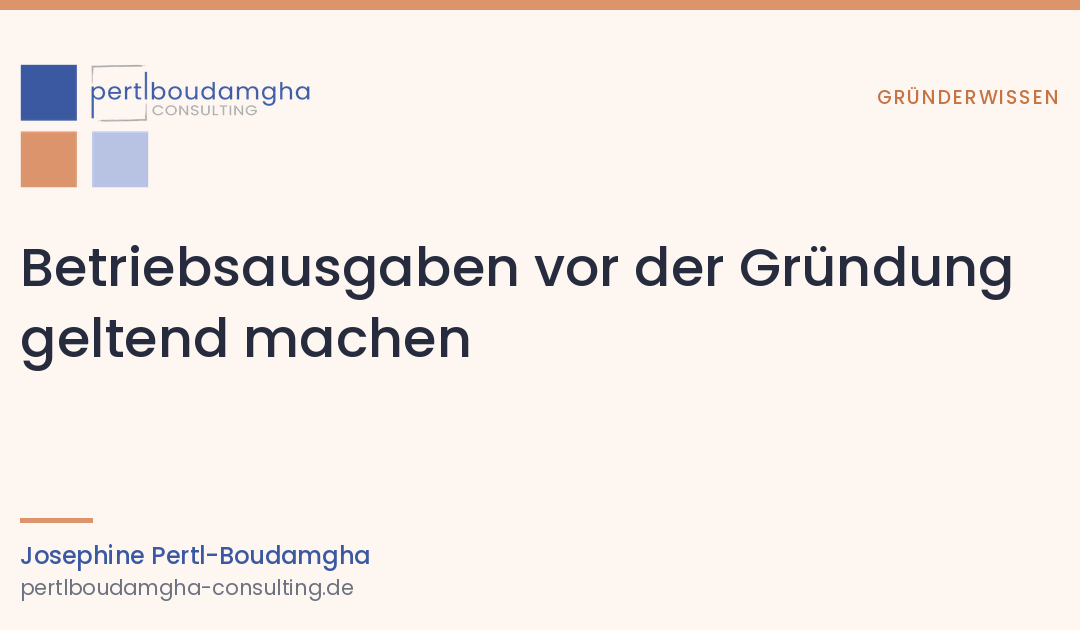 Betriebsausgaben vor der Gründung geltend machen