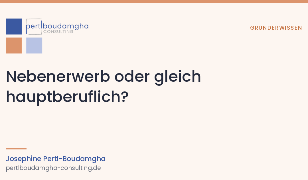 Nebenerwerb oder hauptberuflich gründen? Eine Entscheidungshilfe